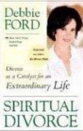 Spiritual Divorce by Debbie Ford