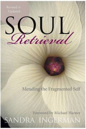 Soul Retrieval by Sandra Ingerman & Michael Harner