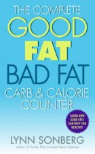 The Complete Good FatBad Fat Carb and Calorie Counter