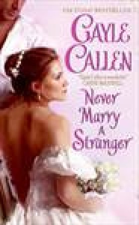 Never Marry a Stranger by Gayle Callen