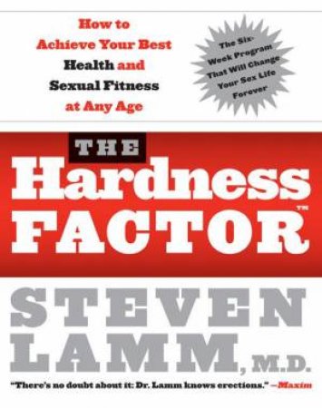 The Hardness Factor: How To Achieve Your Best Health and Sexual Fitness At Any Age by Steven Lamm