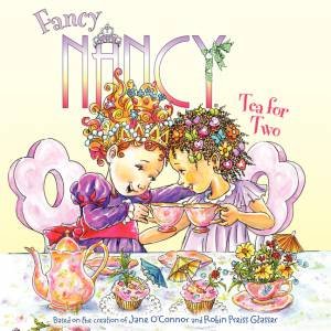 Tea for Two: Fancy Nancy by Jane O'Connor