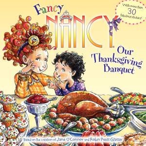 Fancy Nancy: Our Thanksgiving Banquet by Jane O'Connor