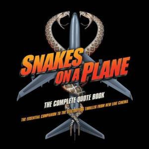 Snakes on a Plane: The Complete Quote Book by John Heffernan