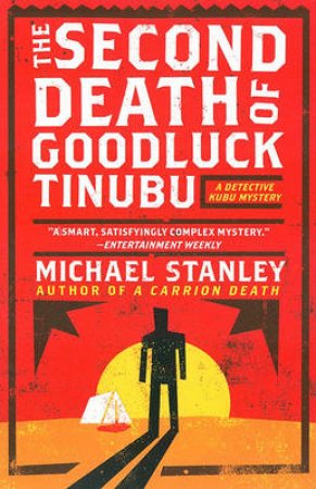 The Second Death of Goodluck Tinubu: A Detective Kubu Mystery by Michael Stanley