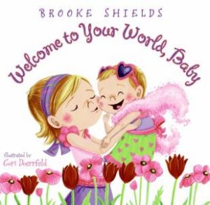 Welcome To Your World Baby by Brooke Shields