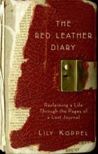 The Red Leather Diary Reclaiming A Life Through The Pages Of A Lost Journal