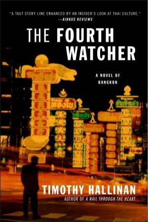 Fourth Watcher: A Novel of Bangkok by Timothy Hallinan