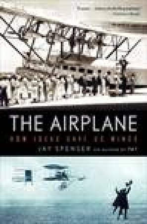 Airplane: How Ideas Gave Us Wings by Jay Spenser