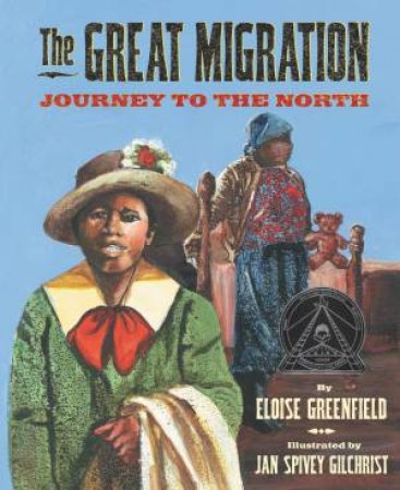 The Great Migration: Journey To The North by Eloise Greenfield & Jan Spivey Gilchrist
