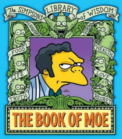 The Book Of Moe: Simpsons Library of Wisdom by Matt Groening