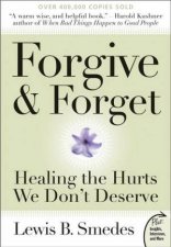 Forgive and Forget Healing the Hurts We Dont Deserve Plus Edition