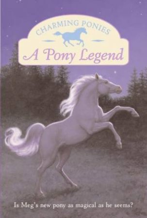 Charming Ponies: A Pony Legend by Lois Szymanski