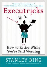 Executricks Or How To Retire While Youre Still Working