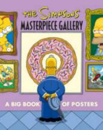 The Simpsons Masterpiece Gallery: A Big Book Of Posters by Matt Groening