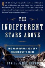 Indifferent Stars Above The Harrowing Saga of a Donner Party Bride