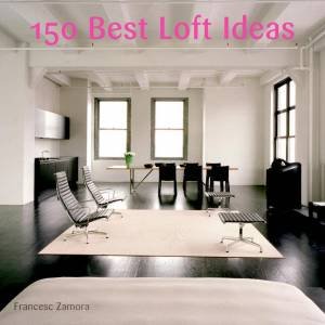 150 Best Loft Ideas by Loft Publications