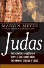 Judas The Definitive Collection of Gospels and Legends About the Infamo