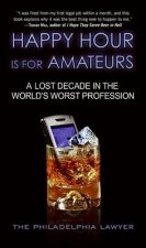 Happy Hour Is for Amateurs A Lost Decade in the Worlds Worst