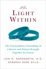 The Light Within The Extraordinary Friendship Of A Doctor And Patient Brought Together By Cancer