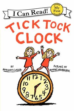 Tick Tock Clock by Margery Cuyler & Robert Neubecker