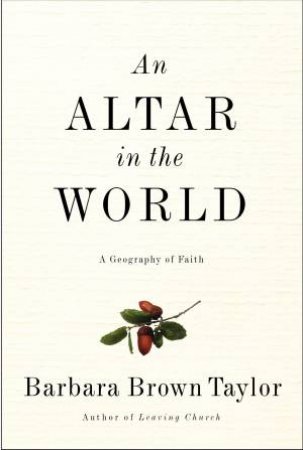 An Altar in the World: A Geography of Faith by Barbara Brown Taylor