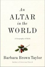 An Altar in the World A Geography of Faith