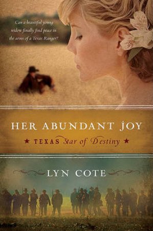 Her Abundant Joy: Texas Star of Destiny Book 3 by Lyn Cote