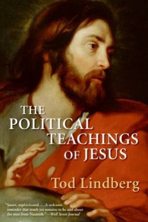 Political Teachings of Jesus by Todd Lindberg