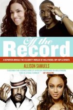 Off The Record A Reporter Unveils The Celebrity Worlds Of Hollywood HipHop And Sports