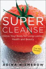 Super Cleanse Detox Your Body For LongLasting Health And Beauty
