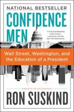 Confidence Men Wall Street Washington and the Education of a President