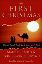 The First Christmas What the Gospels Really Teach About Jesuss Birth