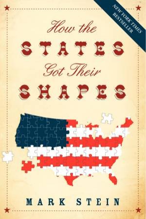 How the States Got Their Shapes by Mark Stein