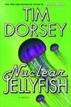 Nuclear Jellyfish by Tim Dorsey