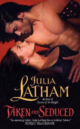 Taken and Seduced by Julia Latham