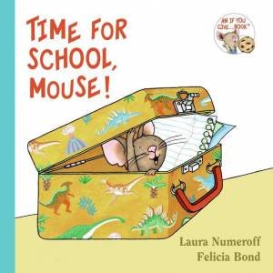 Time For School, Mouse! by Laura Joffe Numeroff
