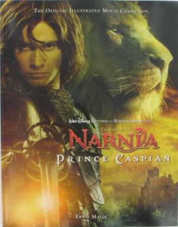 The Chronicles of Narnia: Prince Caspian The Official Illustrated Movie by Ernie Malik