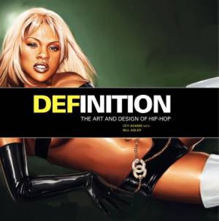 DEFinition: The Art and Design of Hip Hop by Cey Adams & Bill Adler