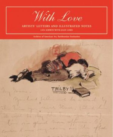 With Love: Artists' Letters And Illustrated Notes by Liza Kirwin & Joan Lord