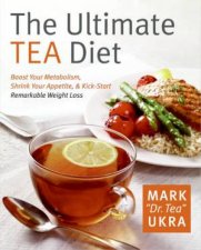 The Ultimate Tea Diet Boost Your Metabolism Shrink Your Appetite