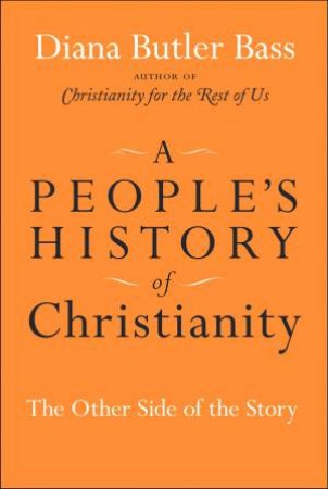 People's History of Christianity: The Other Side of the Story by Diana Butler Bass