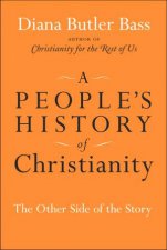 Peoples History of Christianity The Other Side of the Story