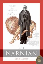The Narnian The Life and Imagination of CS Lewis
