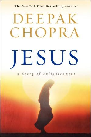 Jesus: A Story of Enlightenment by Deepak Chopra