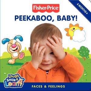 Peek-a-Boo Baby!: Faces & Feelings by Claire Kinkaid