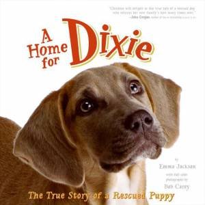 A Home For Dixie by Bob Carey & Emma Jackson
