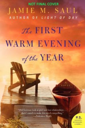 The First Warm Evening of the Year: A Novel by Jamie M Saul