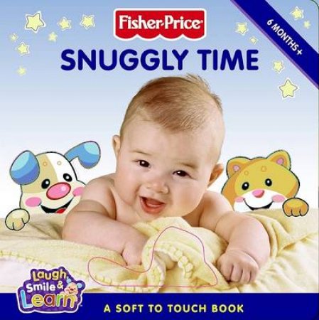 Fisher-Price: Snuggly Time by Emily Sollinger