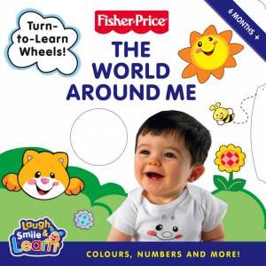 Fisher-Price: The World Around Me: Colors, Numbers, And More! by .